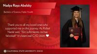 Nadya Raya Abelsky, Bachelor of Science, Public Health, Thank you to all my loved ones who supported me on this journey. As Rafael Nadal said, "�Sin sufrimiento, no hay felicidad!" It's been real C/O 2020 ?