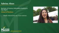 Sabrina Abass; Bachelor of Science; Information Systems & Ops Mgmt; School of Business; Finally released from my 4 year sentence.