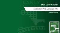 Max Jaron Adler; Associate in Arts; Language Arts; Highest Honors