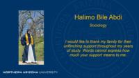 Halimo Bile Abdi Sociology I would like to thank my family for their unflinching support throughout my years of study. Words cannot express how much your support means to me.