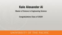 Kale Alexander Ai, Master of Science in Engineering Science, Congratulations Class of 2020!