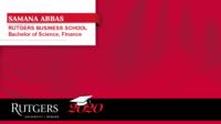 SAMANA ABBAS; RUTGERS BUSINESS SCHOOL\nBachelor of Science; Finance