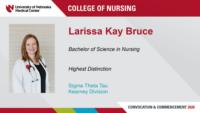 Larissa Kay Bruce; Bachelor of Science in Nursing; Highest Distinction; Sigma Theta Tau; Kearney Division