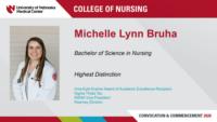 Michelle Lynn Bruha; Bachelor of Science in Nursing; Highest Distinction; Irma Kyle Kramer Award of Academic Excellence Recipient; Sigma Theta Tau; NSNA Vice President; Kearney Division