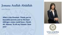 Jomana%20Atallah%20Abdallah%3B%20Juris%20Doctor%3B%20Allah%20is%20the%20Greatest.%20Thank%20you%20to%20beautiful%20parents%20and%20to%20the%20best%20siblings%20a%20sister%20could%20have%97Farah%3B%20Ali%3B%20Hassan.%20To%20all%20my%20friends%20I%20love%20you%21
